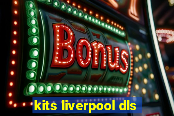 kits liverpool dls